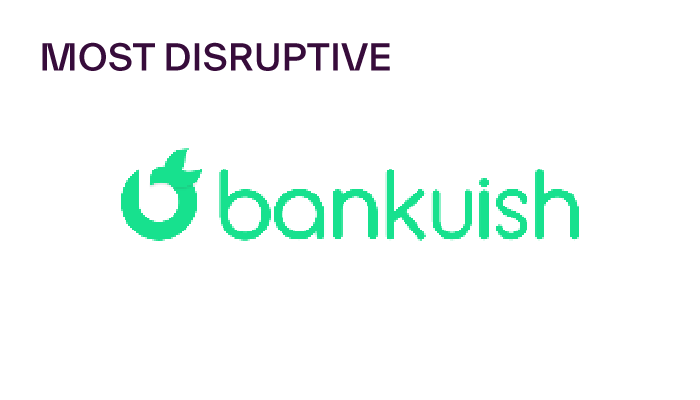 BANKUISH MOST DISTRUPTIVE
